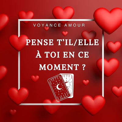 Pense t'il / elle à toi en ce moment ?